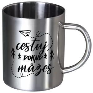 Nerezový hrnek Cestuj dokud můžeš