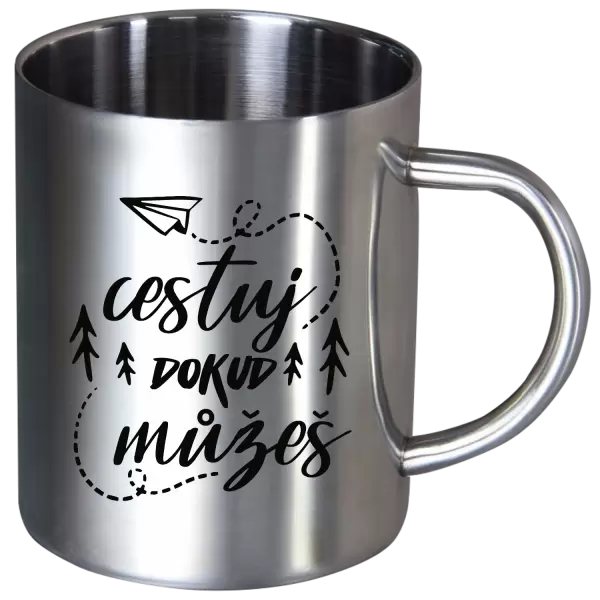 Nerezový hrnek Cestuj dokud můžeš