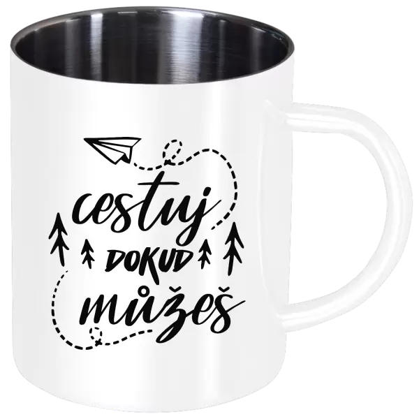 Nerezový hrnek Cestuj dokud můžeš