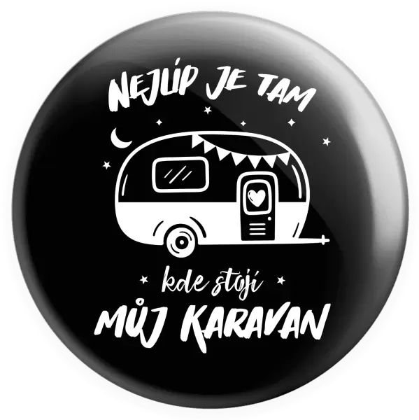 Placka Nejlíp je tam, kde stojí můj karavan