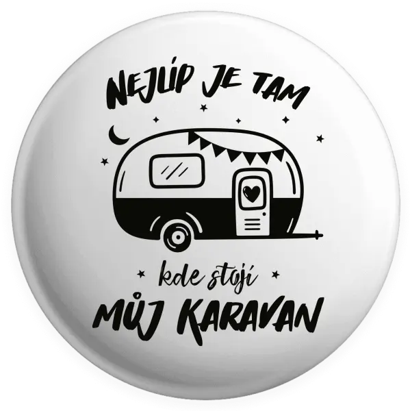 Placka Nejlíp je tam, kde stojí můj karavan