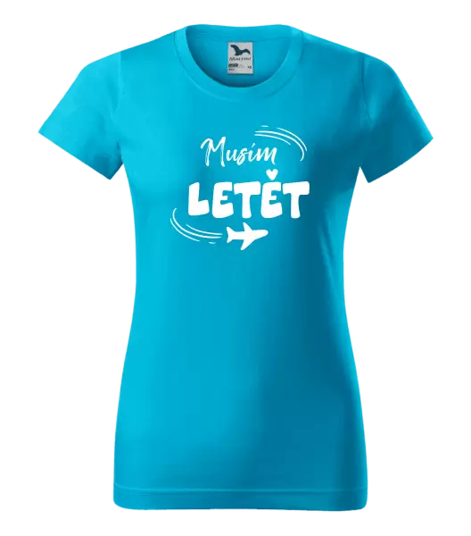 Dámské tričko Musím letět
