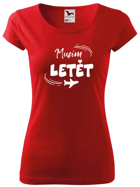 Dámské tričko Musím letět
