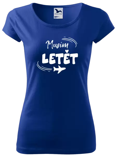 Dámské tričko Musím letět