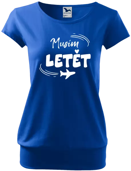 Dámské tričko Musím letět