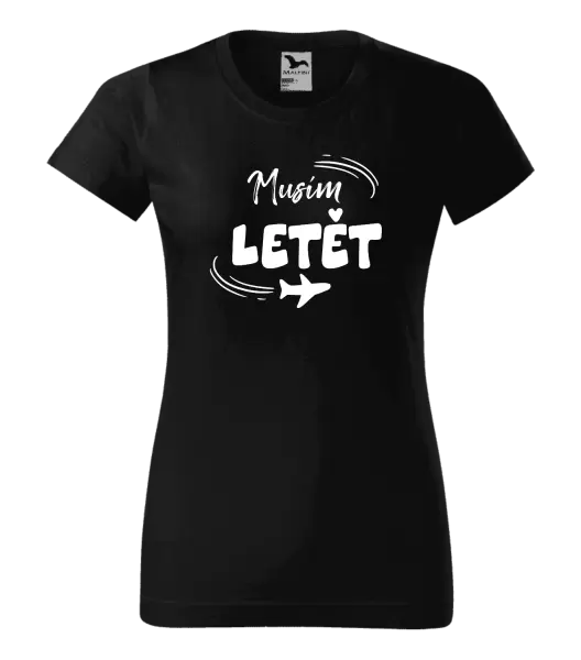 Dámské tričko Musím letět