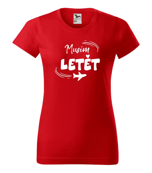 Dámské tričko Musím letět