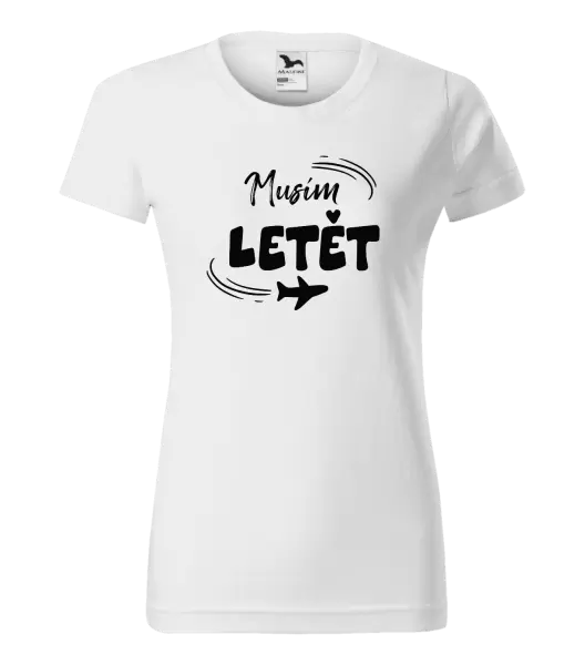 Dámské tričko Musím letět