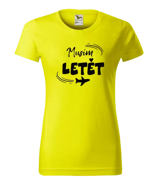 Dámské tričko Musím letět