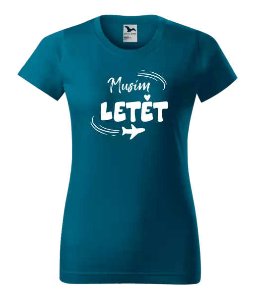 Dámské tričko Musím letět