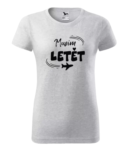 Dámské tričko Musím letět
