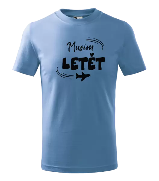 Dětské tričko Musím letět