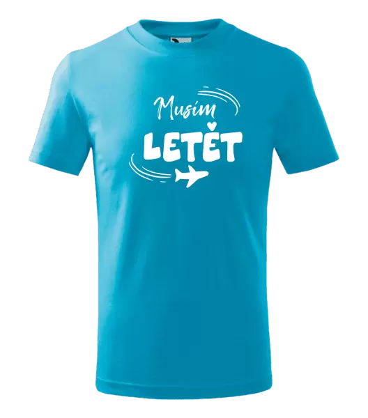 Dětské tričko Musím letět