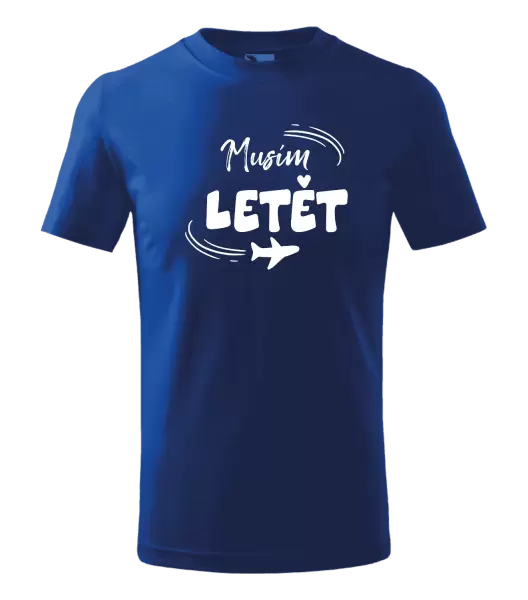 Dětské tričko Musím letět