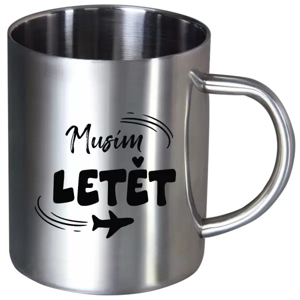 Nerezový hrnek Musím letět