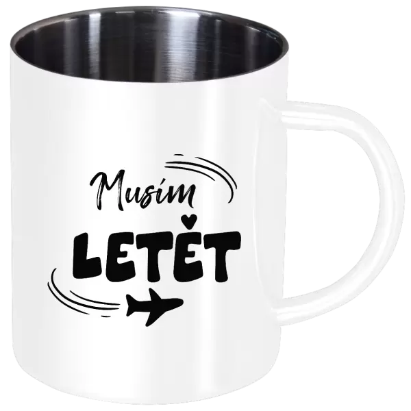 Nerezový hrnek Musím letět