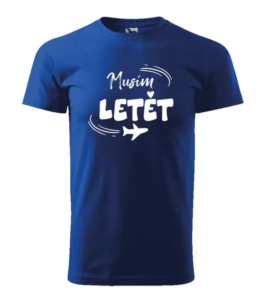 Pánské tričko Musím letět