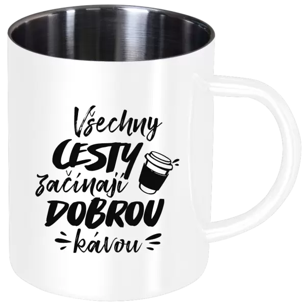 Nerezový hrnek Všechny cesty začínají dobrou kávou