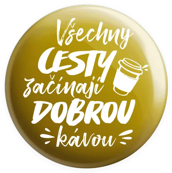 Placka Všechny cesty začínají dobrou kávou