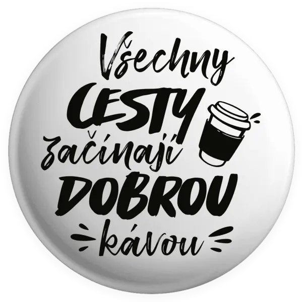 Placka Všechny cesty začínají dobrou kávou