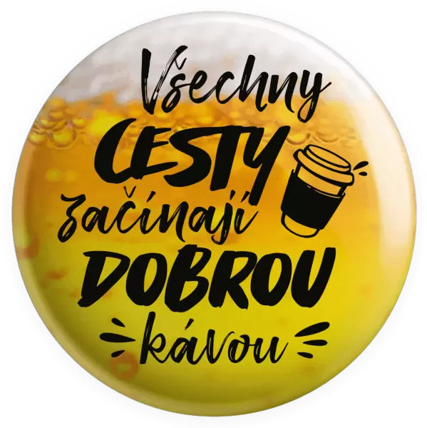 Placka Všechny cesty začínají dobrou kávou