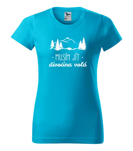 Dámské tričko Musím jít, divočina volá