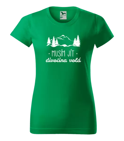 Dámské tričko Musím jít, divočina volá
