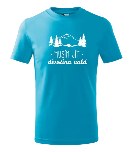 Dětské tričko Musím jít, divočina volá