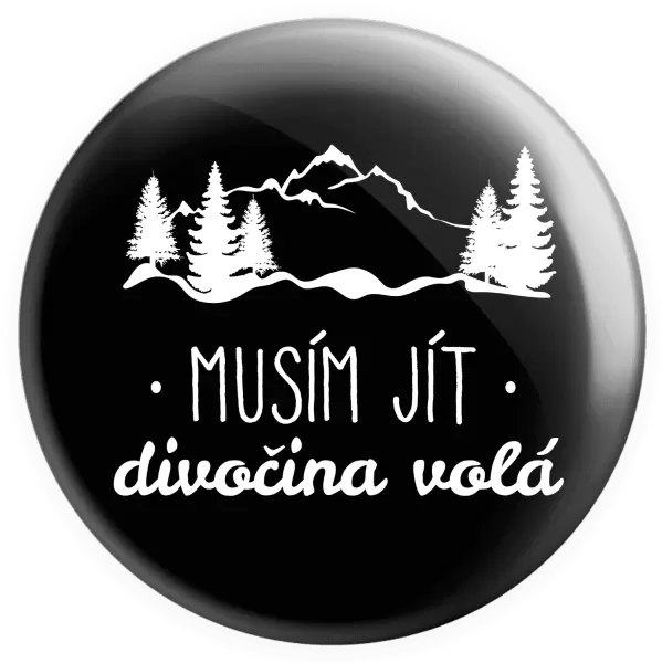 Placka Musím jít, divočina volá