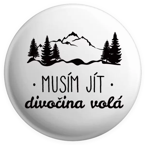 Placka Musím jít, divočina volá