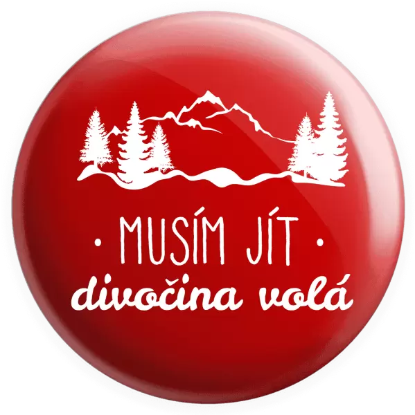 Placka Musím jít, divočina volá