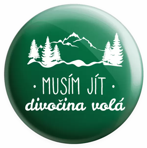 Placka Musím jít, divočina volá