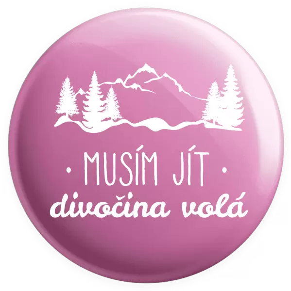 Placka Musím jít, divočina volá