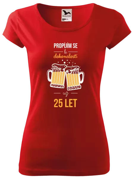 Dámské tričko Propíjím se k dokonalosti už x let