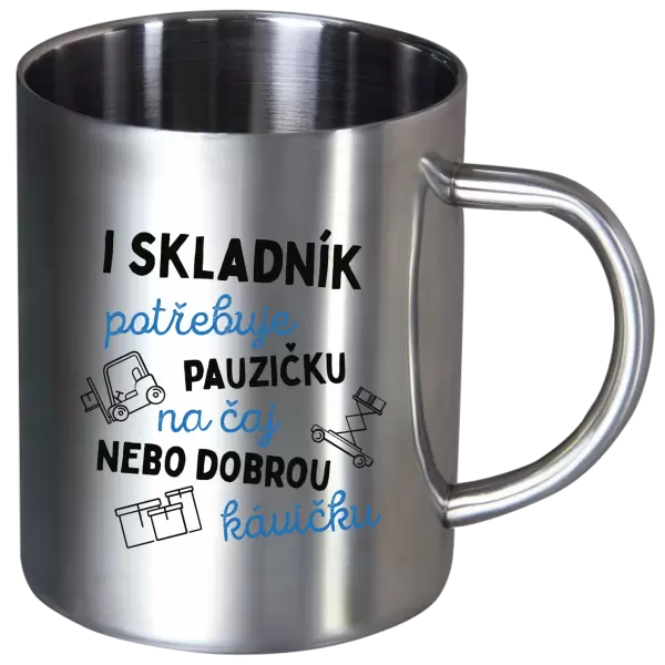 Nerezový hrnek I skladník potřebuje pauzičku 