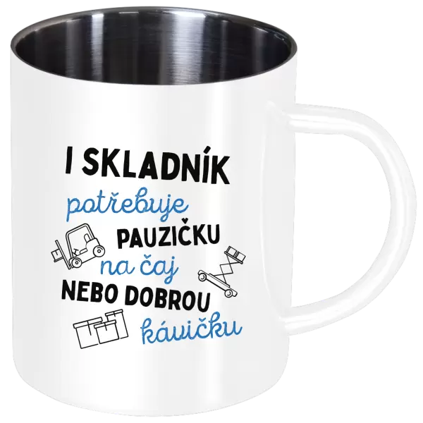 Nerezový hrnek I skladník potřebuje pauzičku