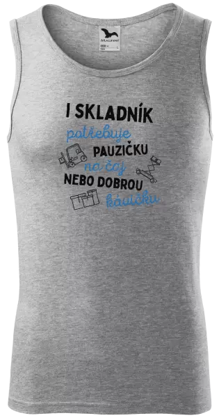 Pánské tílko I skladník potřebuje pauzičku