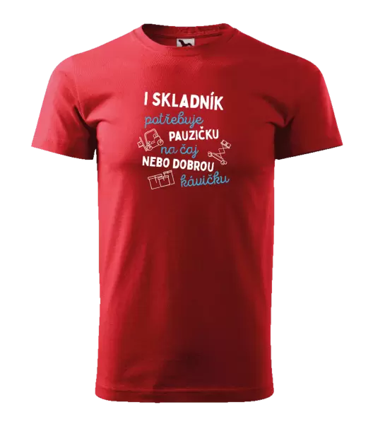 Pánské tričko I skladník potřebuje pauzičku