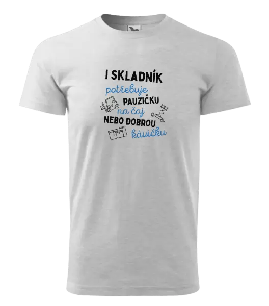 Pánské tričko I skladník potřebuje pauzičku