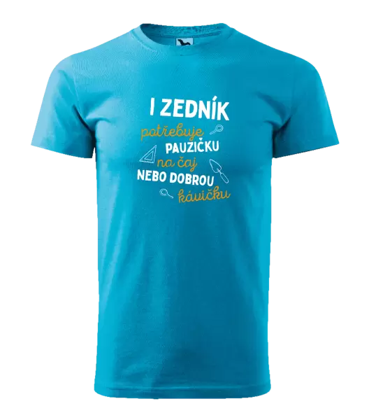 Pánské tričko I zedník potřebuje pauzičku