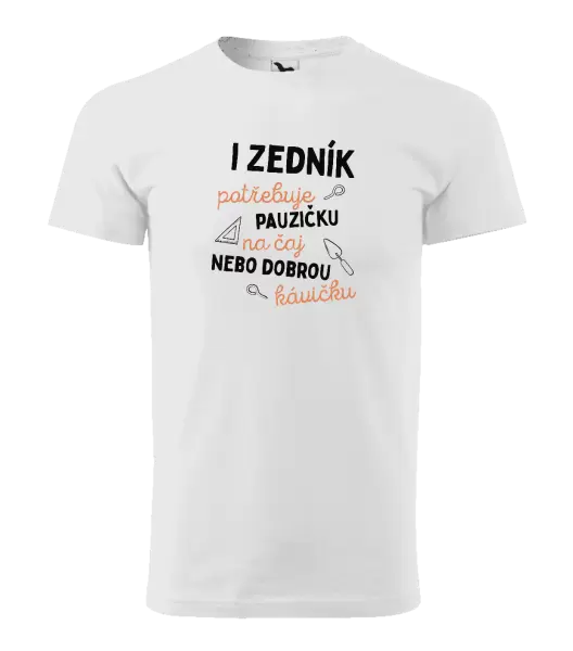 Pánské tričko I zedník potřebuje pauzičku