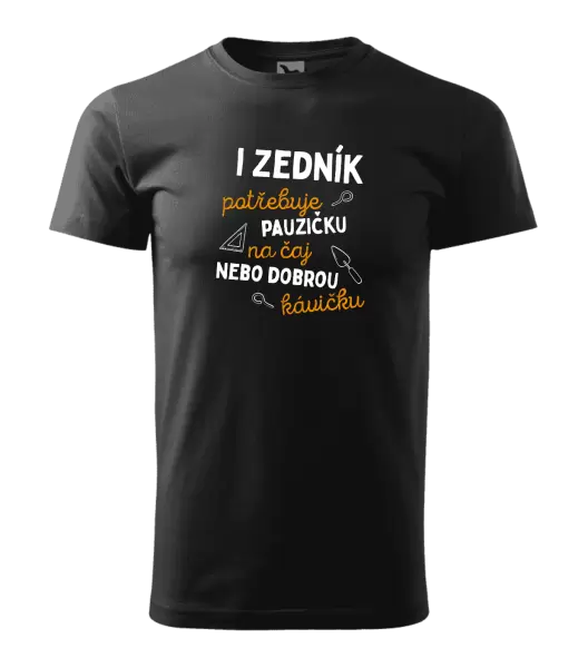 Pánské tričko I zedník potřebuje pauzičku
