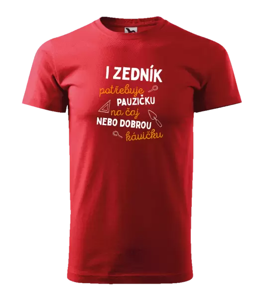 Pánské tričko I zedník potřebuje pauzičku