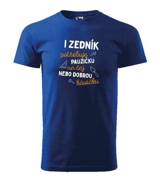 Pánské tričko I zedník potřebuje pauzičku