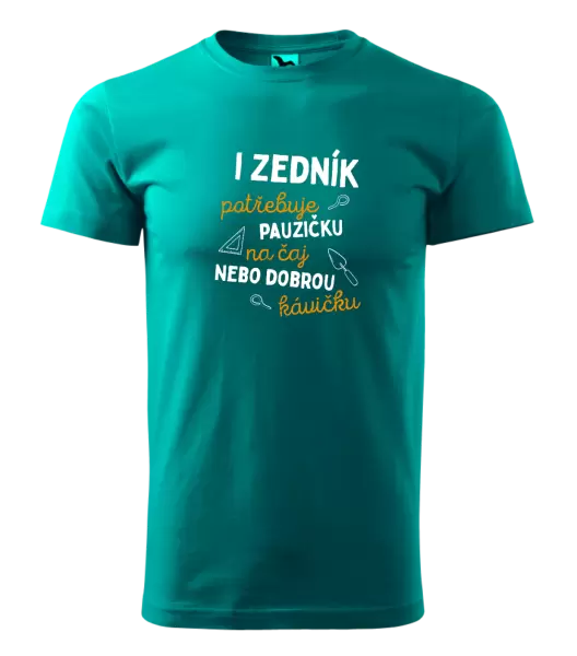 Pánské tričko I zedník potřebuje pauzičku