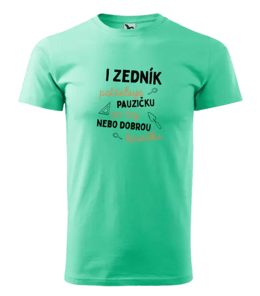 Pánské tričko I zedník potřebuje pauzičku