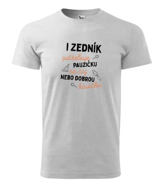 Pánské tričko I zedník potřebuje pauzičku