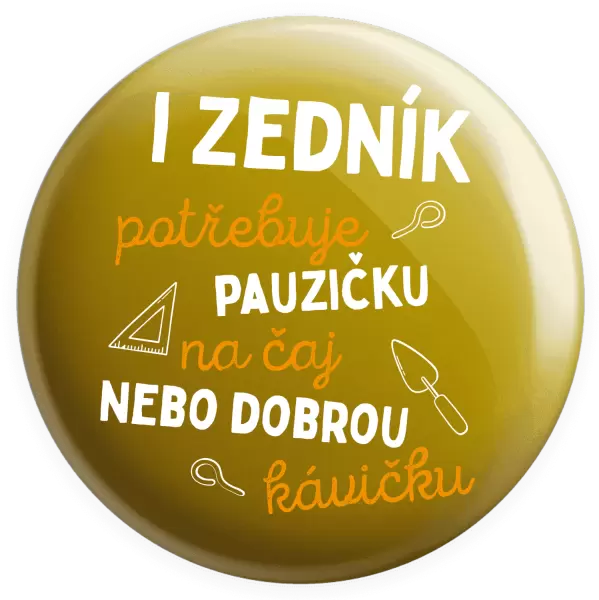 Placka I zedník potřebuje pauzičku