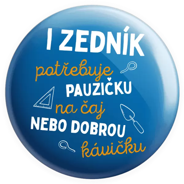 Placka I zedník potřebuje pauzičku