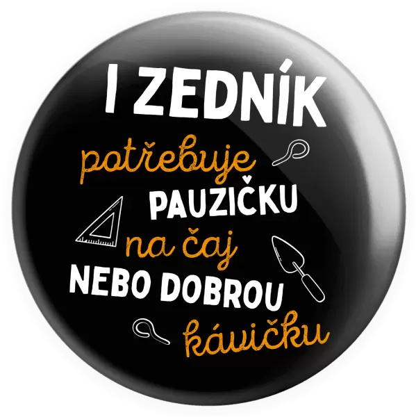 Placka I zedník potřebuje pauzičku